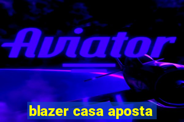 blazer casa aposta