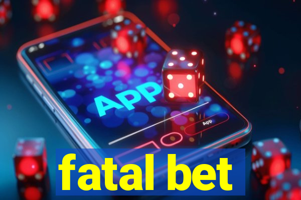 fatal bet