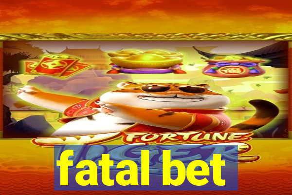 fatal bet