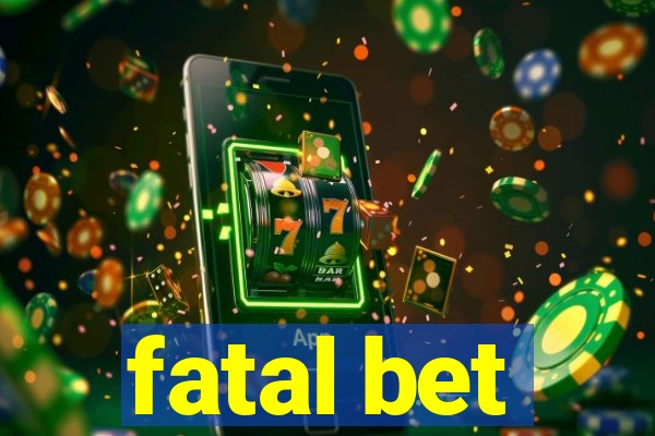 fatal bet