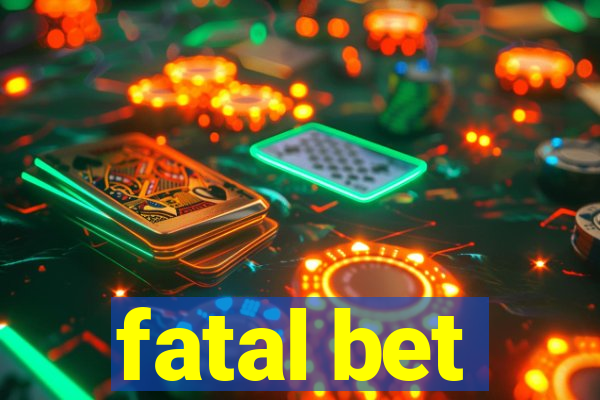 fatal bet