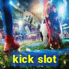 kick slot