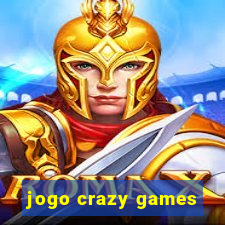 jogo crazy games