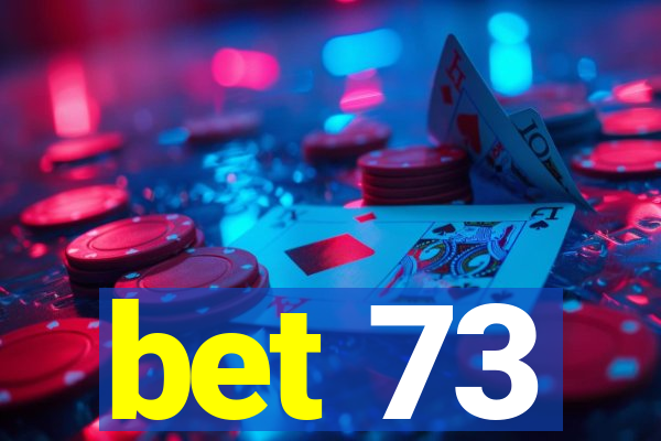 bet 73