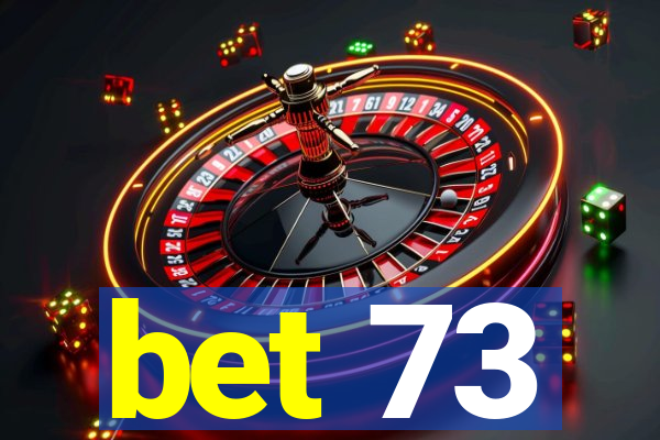 bet 73