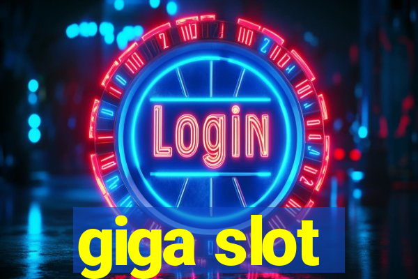 giga slot