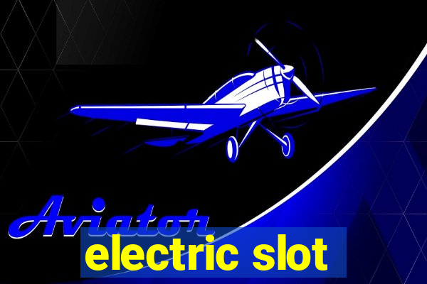 electric slot