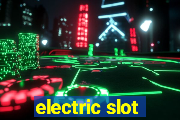 electric slot