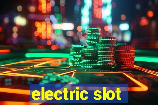 electric slot