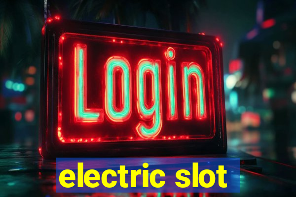 electric slot