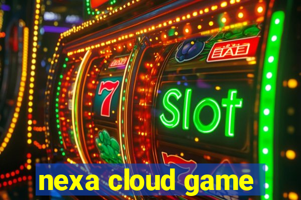 nexa cloud game