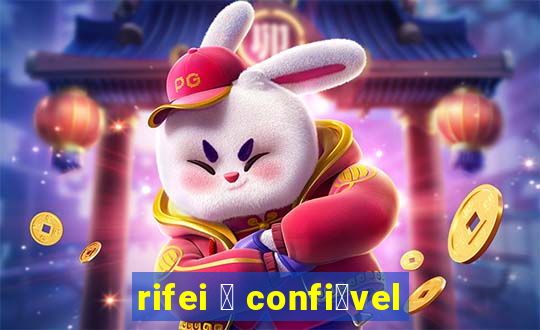 rifei 茅 confi谩vel