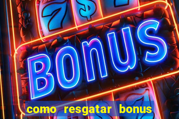 como resgatar bonus estrela bet