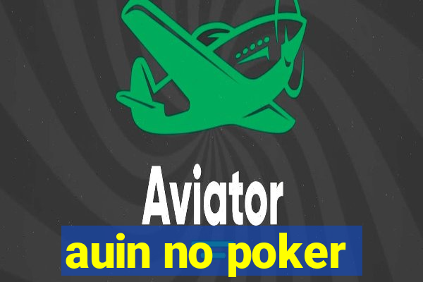 auin no poker