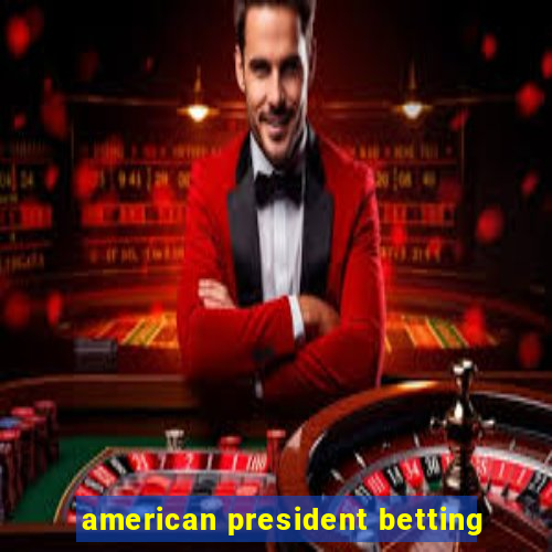 american president betting