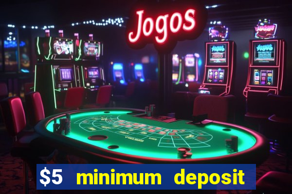 $5 minimum deposit casino australia 2021