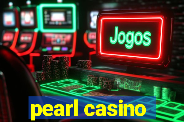 pearl casino