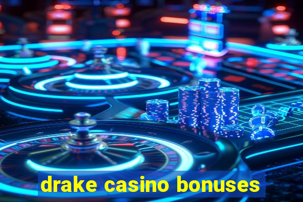 drake casino bonuses