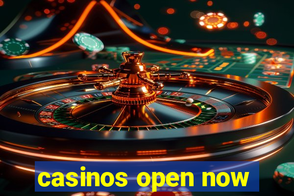 casinos open now