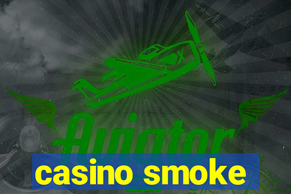 casino smoke