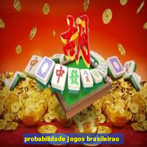 probabilidade jogos brasileirao