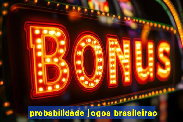 probabilidade jogos brasileirao