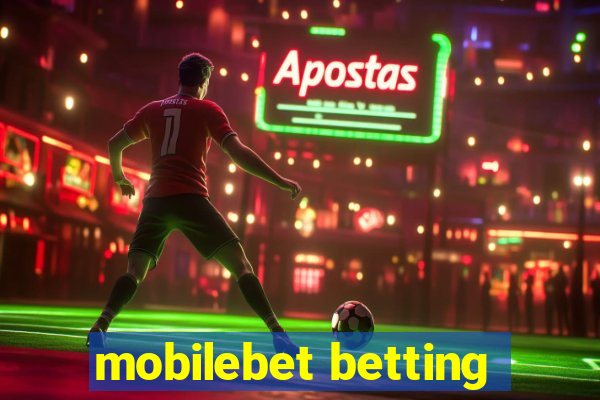 mobilebet betting