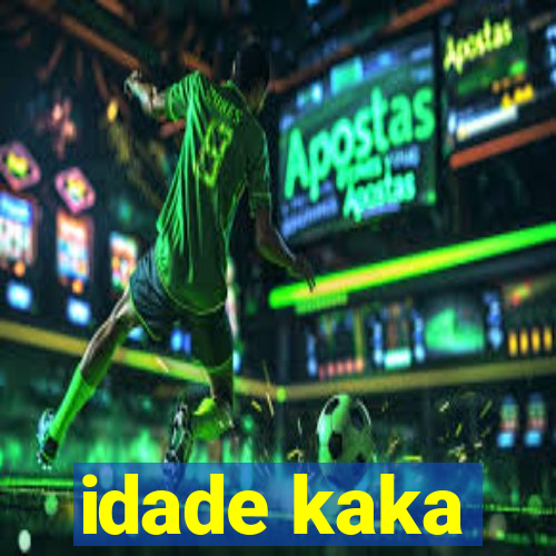 idade kaka