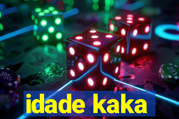 idade kaka