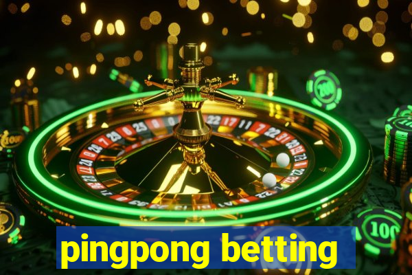 pingpong betting