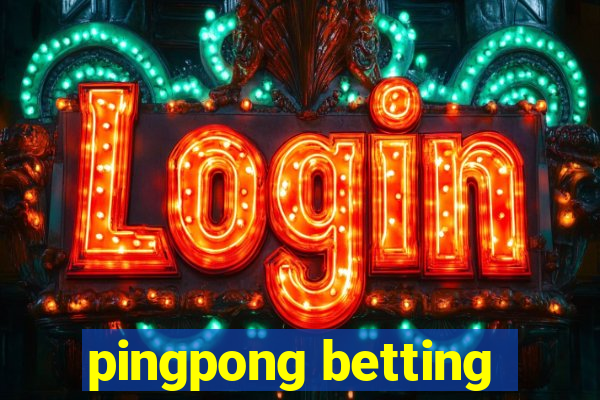 pingpong betting