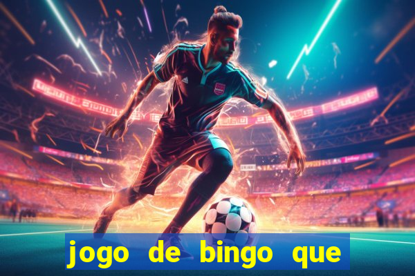 jogo de bingo que ganha dinheiro de verdade