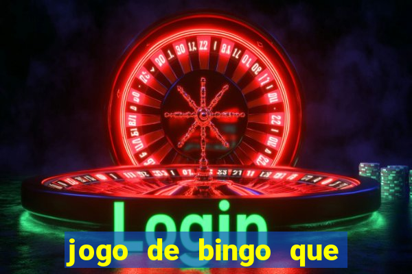 jogo de bingo que ganha dinheiro de verdade