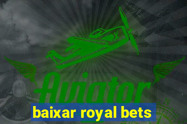 baixar royal bets