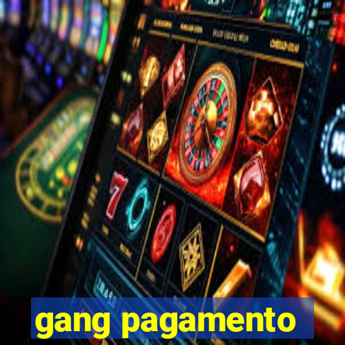 gang pagamento