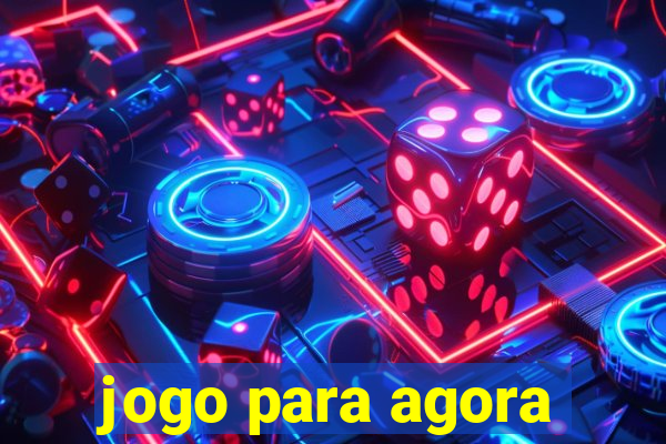 jogo para agora