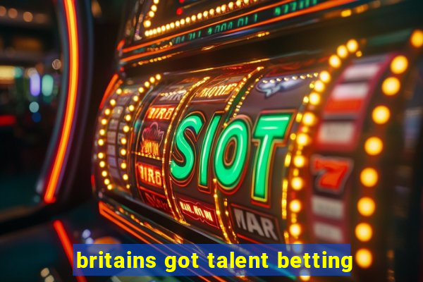 britains got talent betting