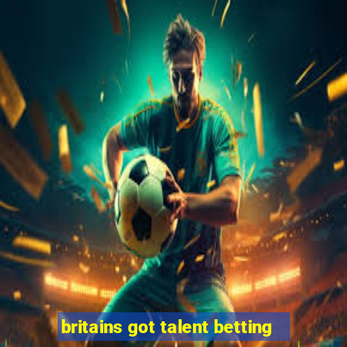 britains got talent betting