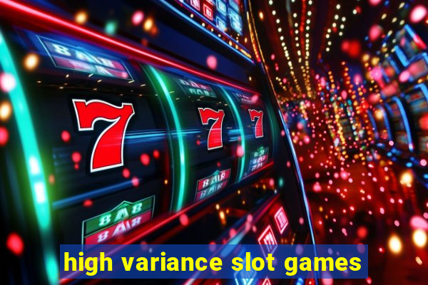 high variance slot games