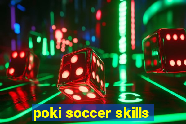 poki soccer skills