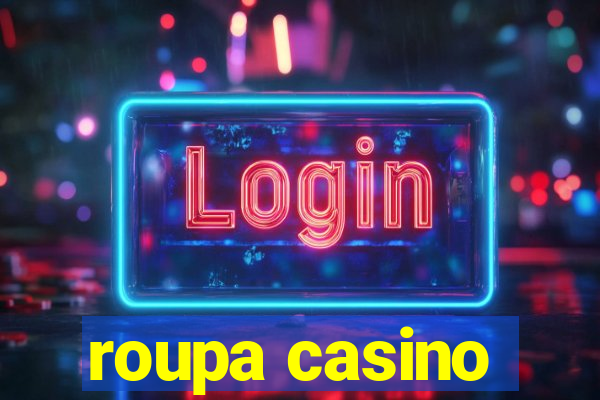 roupa casino