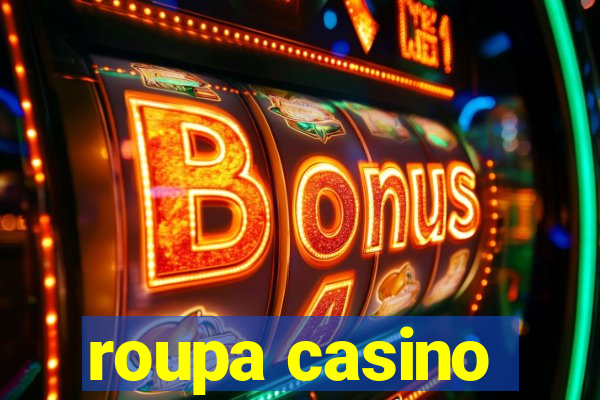 roupa casino