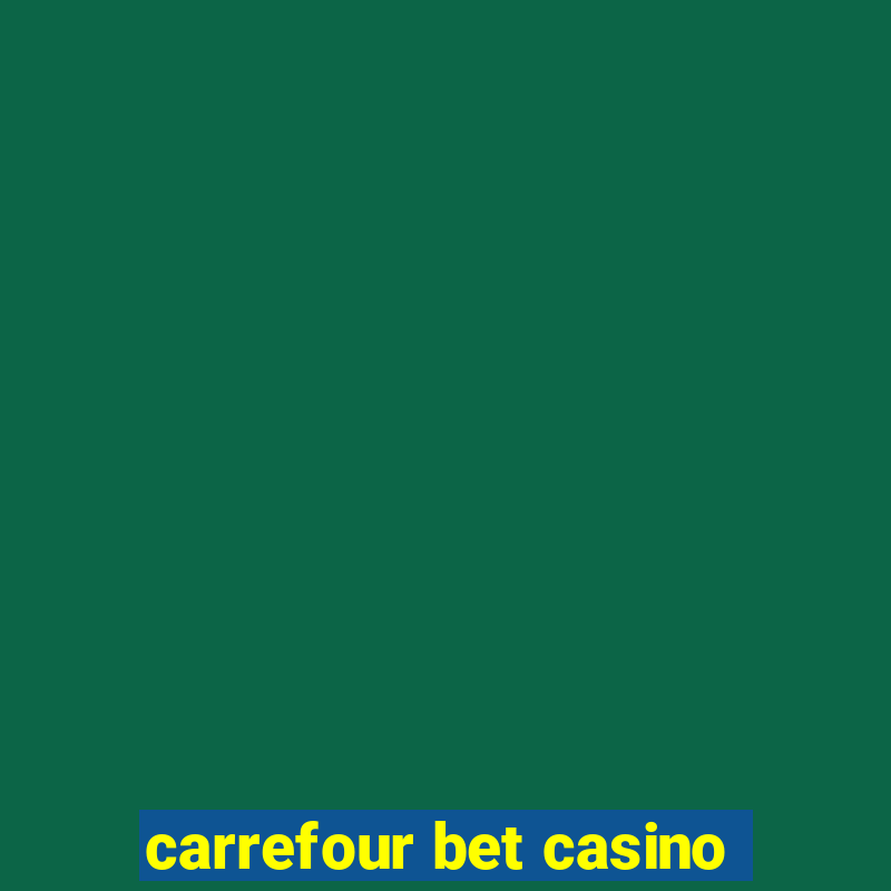 carrefour bet casino