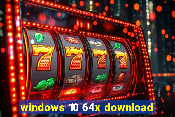 windows 10 64x download