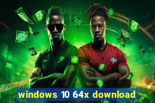 windows 10 64x download