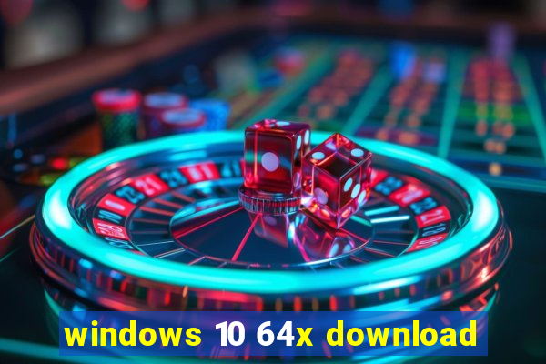 windows 10 64x download