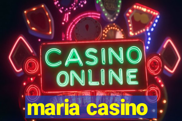 maria casino