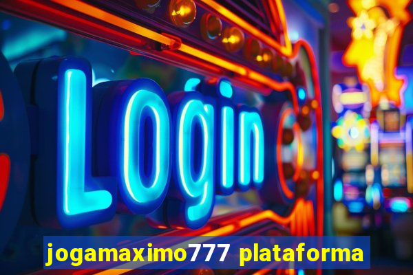 jogamaximo777 plataforma