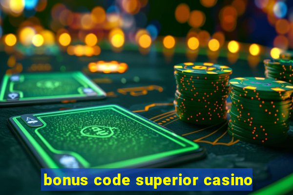 bonus code superior casino