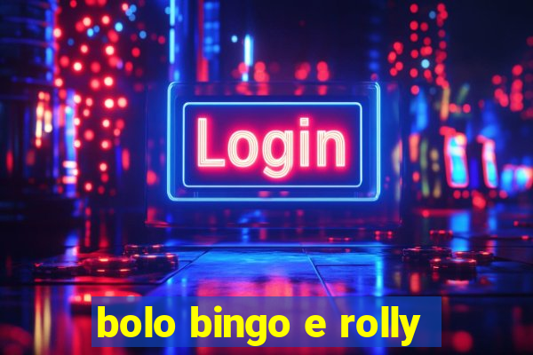 bolo bingo e rolly